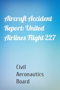 Aircraft Accident Report: United Airlines Flight 227