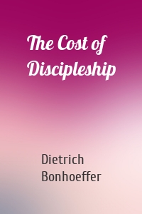 The Cost of Discipleship