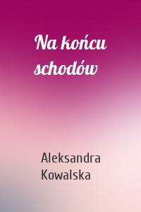 Na końcu schodów