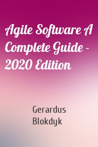 Agile Software A Complete Guide - 2020 Edition