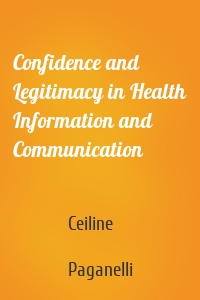 Confidence and Legitimacy in Health Information and Communication