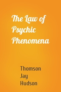 The Law of Psychic Phenomena