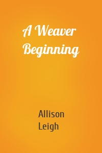 A Weaver Beginning
