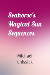 Seahorse's Magical Sun Sequences