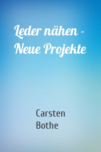 Leder nähen - Neue Projekte