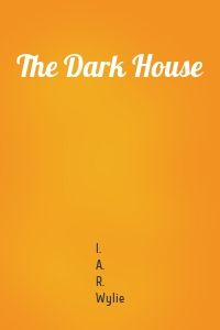 The Dark House