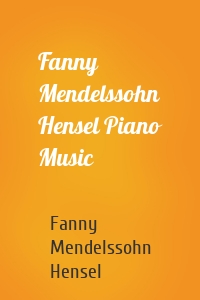 Fanny Mendelssohn Hensel Piano Music