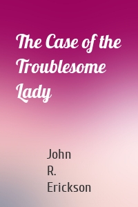 The Case of the Troublesome Lady