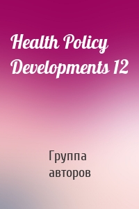 Health Policy Developments 12