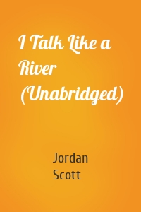 I Talk Like a River (Unabridged)