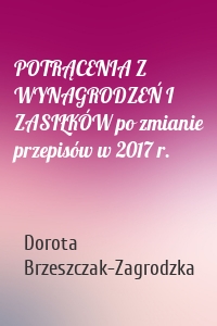 POTRĄCENIA Z WYNAGRODZEŃ I ZASIŁKÓW po zmianie przepisów w 2017 r.