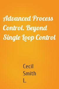Advanced Process Control. Beyond Single Loop Control