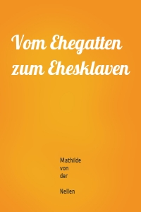 Vom Ehegatten zum Ehesklaven