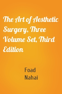 The Art of Aesthetic Surgery, Three Volume Set, Third Edition