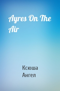 Ayres On The Air