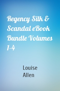 Regency Silk & Scandal eBook Bundle Volumes 1-4