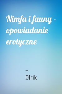 Nimfa i fauny - opowiadanie erotyczne