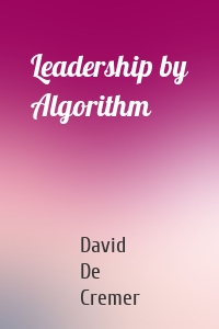 Leadership by Algorithm