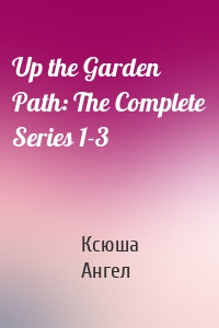 Up the Garden Path: The Complete Series 1-3