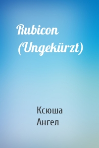 Rubicon (Ungekürzt)