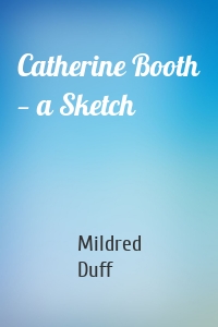 Catherine Booth — a Sketch
