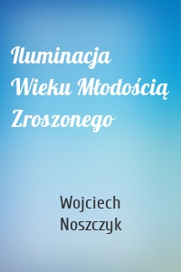 Iluminacja Wieku Młodością Zroszonego