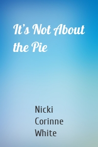 It’s Not About the Pie