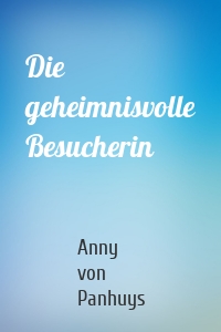 Die geheimnisvolle Besucherin