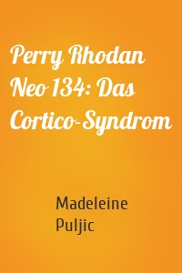 Perry Rhodan Neo 134: Das Cortico-Syndrom