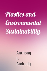 Plastics and Environmental Sustainability