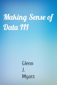 Making Sense of Data III