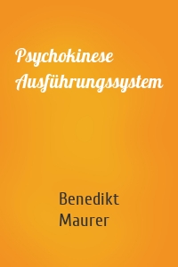 Psychokinese Ausführungssystem