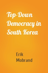 Top-Down Democracy in South Korea