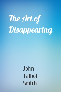 The Art of Disappearing