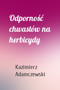 Odporność chwastów na herbicydy