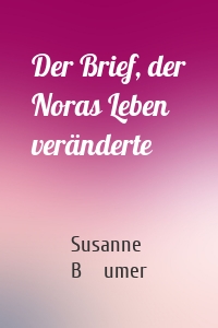 Der Brief, der Noras Leben veränderte