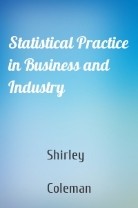 Statistical Practice in Business and Industry