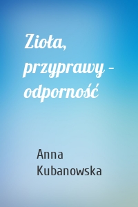 Zioła, przyprawy – odporność