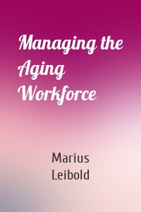 Managing the Aging Workforce