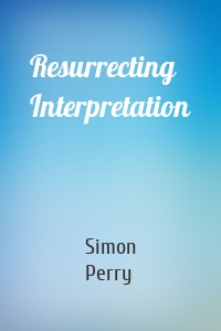 Resurrecting Interpretation