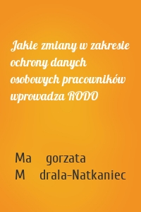 Jakie zmiany w zakresie ochrony danych osobowych pracowników wprowadza RODO