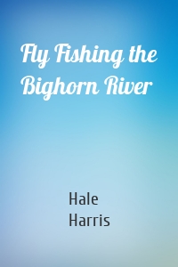 Fly Fishing the Bighorn River