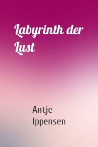 Labyrinth der Lust