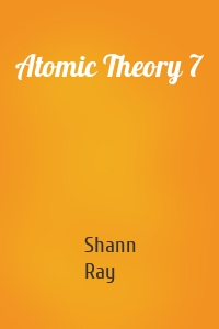 Atomic Theory 7