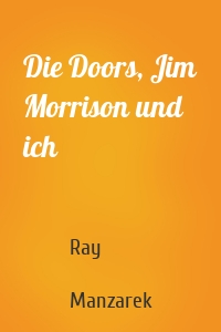 Die Doors, Jim Morrison und ich