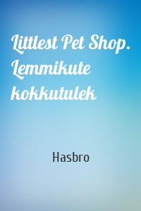 Littlest Pet Shop. Lemmikute kokkutulek