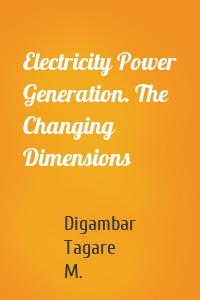 Electricity Power Generation. The Changing Dimensions