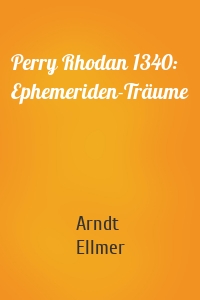 Perry Rhodan 1340: Ephemeriden-Träume