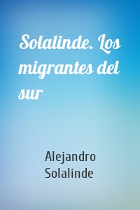 Solalinde. Los migrantes del sur