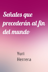 Señales que precederán al fin del mundo